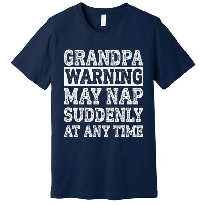 Grandpa Warning May Nap Suddenly At Any Time Papa Premium T-Shirt