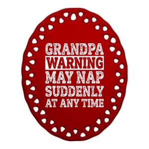 Grandpa Warning May Nap Suddenly At Any Time Papa Ceramic Oval Ornament