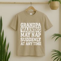 Grandpa Warning May Nap Suddenly At Any Time Papa T-Shirt