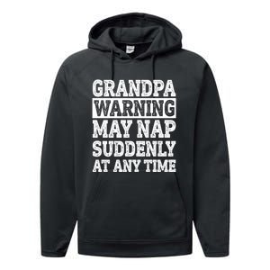 Grandpa Warning May Nap Suddenly At Any Time Performance Fleece Hoodie