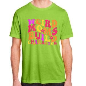 Groovy Weird Moms Build Character Mother's Day ( On Back) Adult ChromaSoft Performance T-Shirt