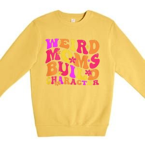 Groovy Weird Moms Build Character Mother's Day ( On Back) Premium Crewneck Sweatshirt