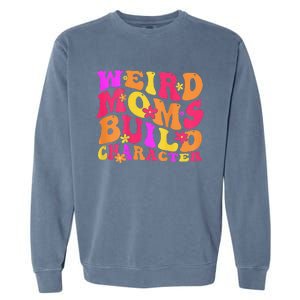 Groovy Weird Moms Build Character Mother's Day ( On Back) Garment-Dyed Sweatshirt