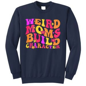 Groovy Weird Moms Build Character Mother's Day ( On Back) Sweatshirt