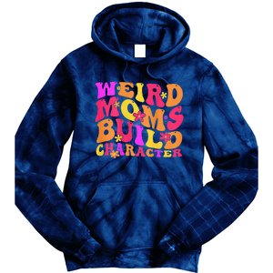 Groovy Weird Moms Build Character Mother's Day ( On Back) Tie Dye Hoodie