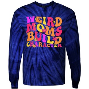 Groovy Weird Moms Build Character Mother's Day ( On Back) Tie-Dye Long Sleeve Shirt