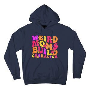 Groovy Weird Moms Build Character Mother's Day ( On Back) Tall Hoodie