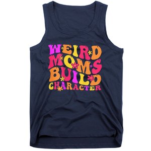 Groovy Weird Moms Build Character Mother's Day ( On Back) Tank Top