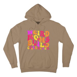 Groovy Weird Moms Build Character Mother's Day ( On Back) Hoodie