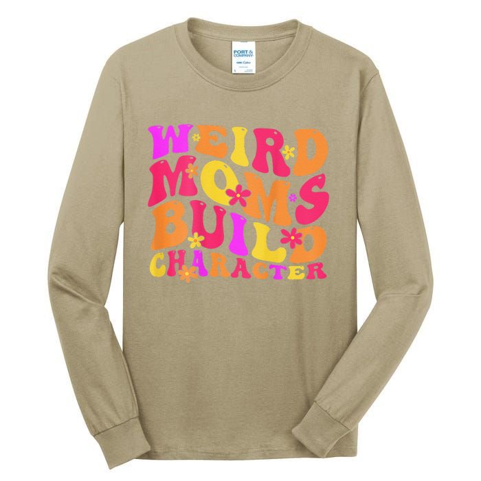 Groovy Weird Moms Build Character Mother's Day ( On Back) Tall Long Sleeve T-Shirt