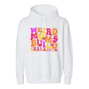 Groovy Weird Moms Build Character Mother's Day ( On Back) Garment-Dyed Fleece Hoodie