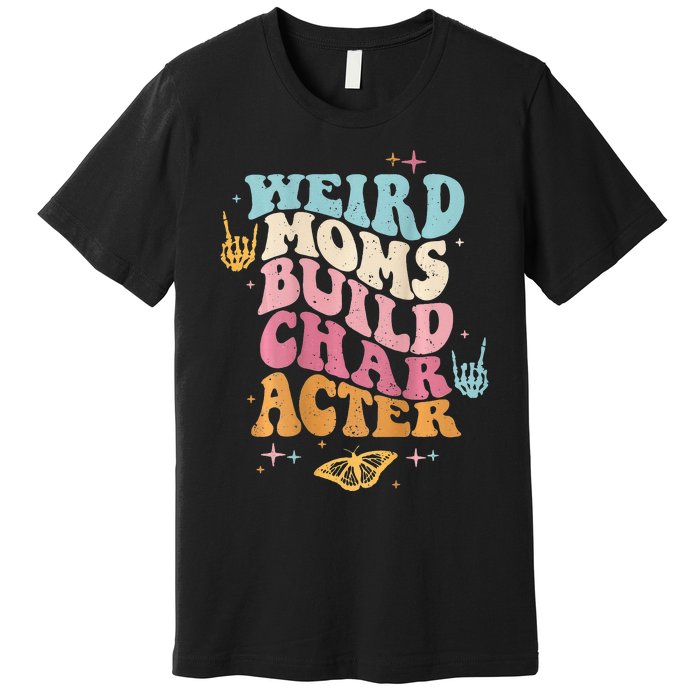 Groovy Weird Moms Build Character, Overstimulated Mom Premium T-Shirt