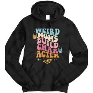 Groovy Weird Moms Build Character, Overstimulated Mom Tie Dye Hoodie