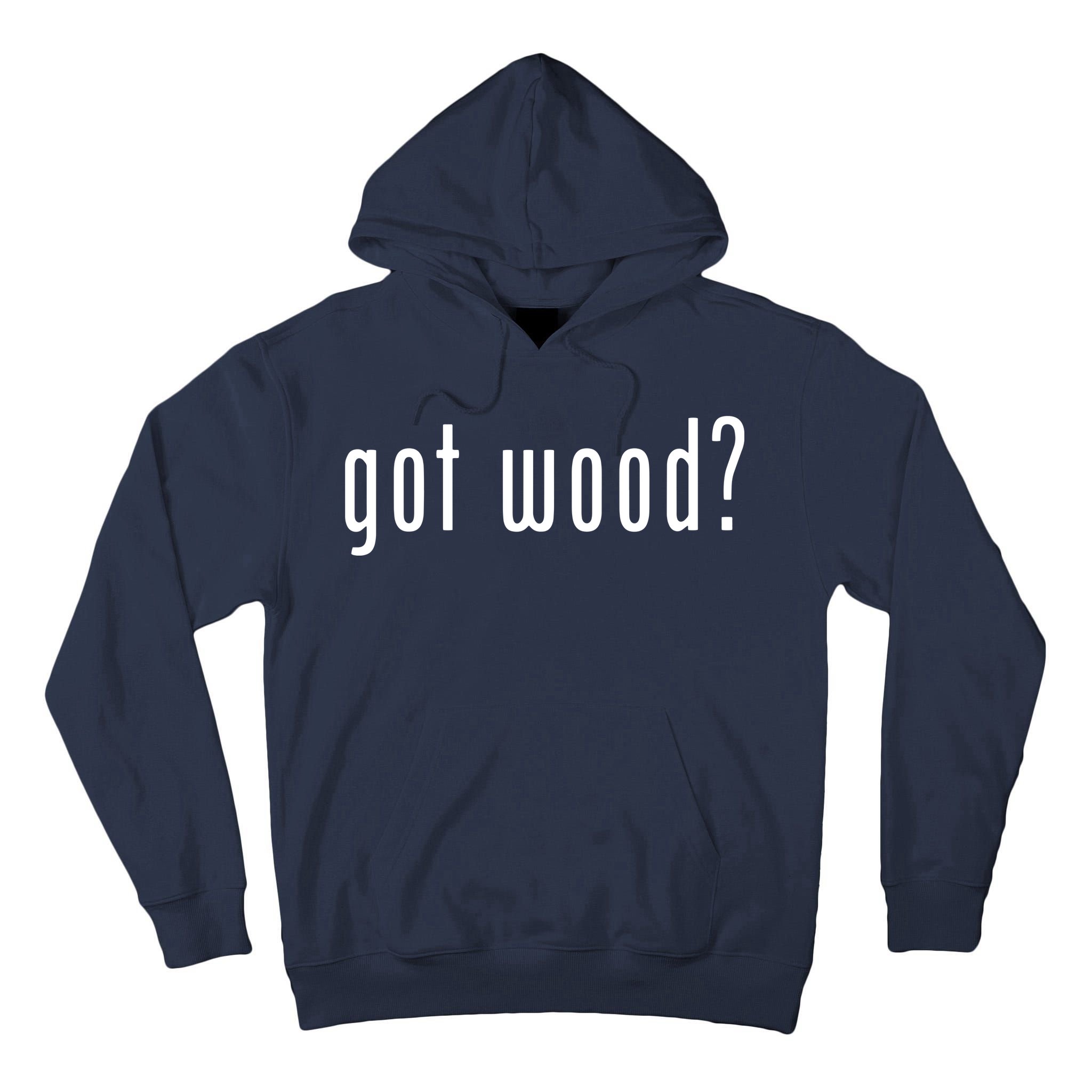 Got Wood Novelty Gift Saying Funny Woodworking Tall Hoodie