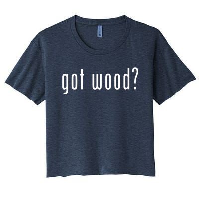 Got Wood Novelty Gift Saying Funny Woodworking Women's Crop Top Tee