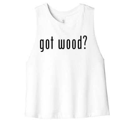 Got Wood Novelty Gift Saying Funny Woodworking Women's Racerback Cropped Tank