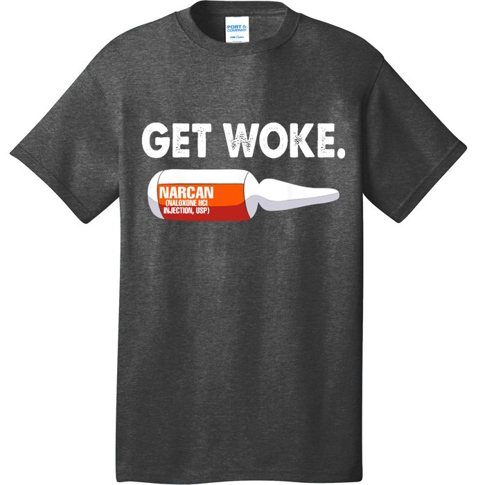 Get Woke Narcan Drug T-Shirt