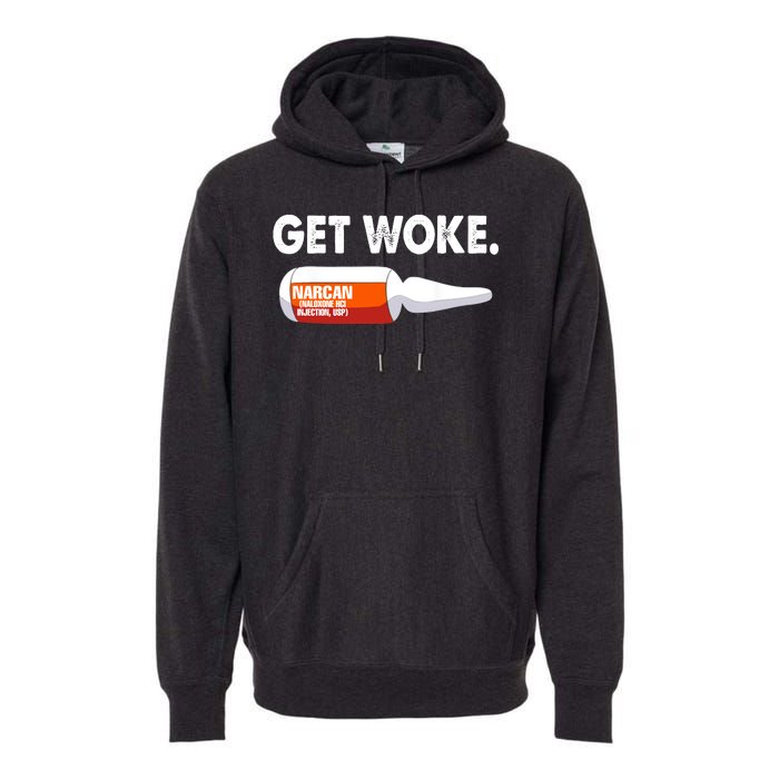 Get Woke Narcan Drug Premium Hoodie