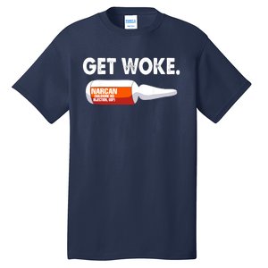 Get Woke Narcan Drug Tall T-Shirt