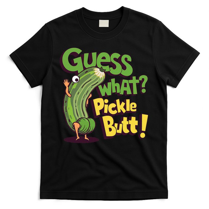 Guess What Pickle Butt! Funny Cucumber Meme Pickle Joke T-Shirt