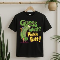 Guess What Pickle Butt! Funny Cucumber Meme Pickle Joke T-Shirt
