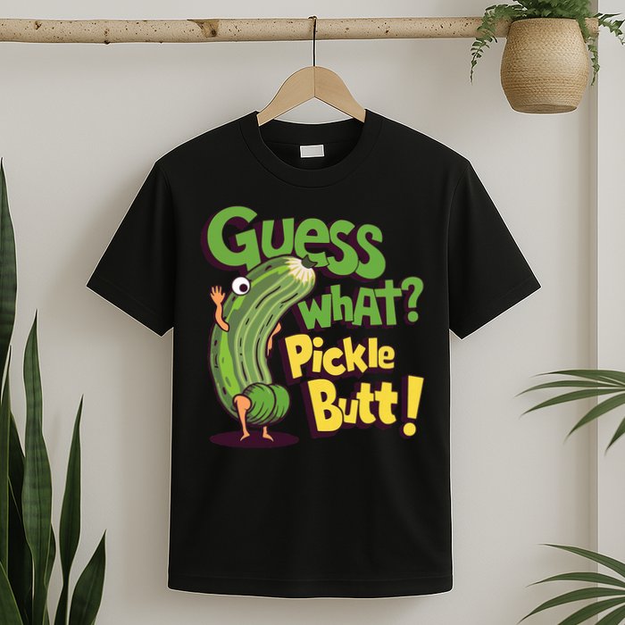 Guess What Pickle Butt! Funny Cucumber Meme Pickle Joke T-Shirt