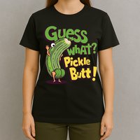 Guess What Pickle Butt! Funny Cucumber Meme Pickle Joke T-Shirt