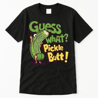 Guess What Pickle Butt! Funny Cucumber Meme Pickle Joke Tall T-Shirt