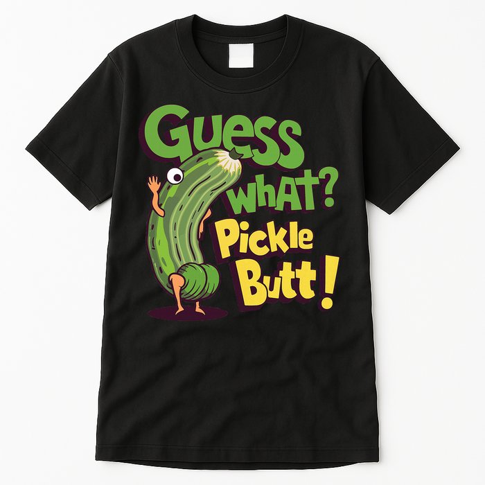 Guess What Pickle Butt! Funny Cucumber Meme Pickle Joke Tall T-Shirt