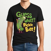 Guess What Pickle Butt! Funny Cucumber Meme Pickle Joke V-Neck T-Shirt