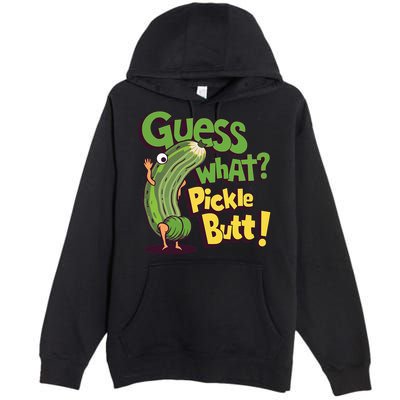 Guess What Pickle Butt! Funny Cucumber Meme Pickle Joke Premium Pullover Hoodie