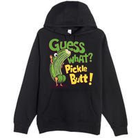 Guess What Pickle Butt! Funny Cucumber Meme Pickle Joke Premium Pullover Hoodie