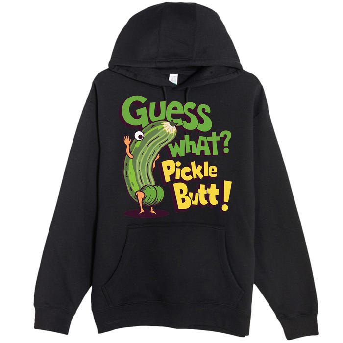 Guess What Pickle Butt! Funny Cucumber Meme Pickle Joke Premium Pullover Hoodie