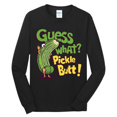 Guess What Pickle Butt! Funny Cucumber Meme Pickle Joke Tall Long Sleeve T-Shirt