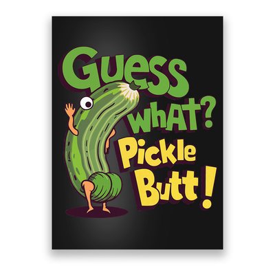 Guess What Pickle Butt! Funny Cucumber Meme Pickle Joke Poster