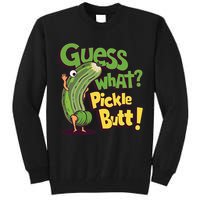 Guess What Pickle Butt! Funny Cucumber Meme Pickle Joke Tall Sweatshirt