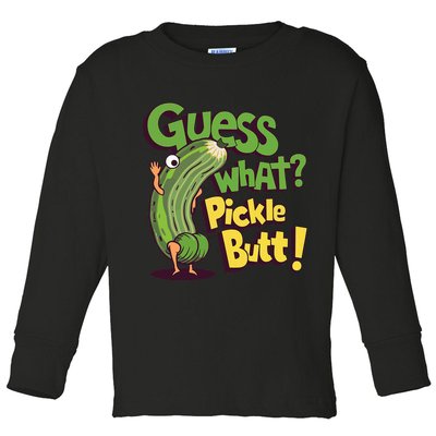 Guess What Pickle Butt! Funny Cucumber Meme Pickle Joke Toddler Long Sleeve Shirt