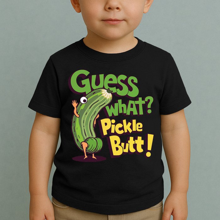 Guess What Pickle Butt! Funny Cucumber Meme Pickle Joke Toddler T-Shirt