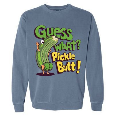 Guess What Pickle Butt! Funny Cucumber Meme Pickle Joke Garment-Dyed Sweatshirt