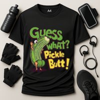 Guess What Pickle Butt! Funny Cucumber Meme Pickle Joke Performance Shirt