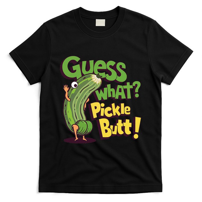 Guess What Pickle Butt! Funny Cucumber Meme Pickle Joke T-Shirt