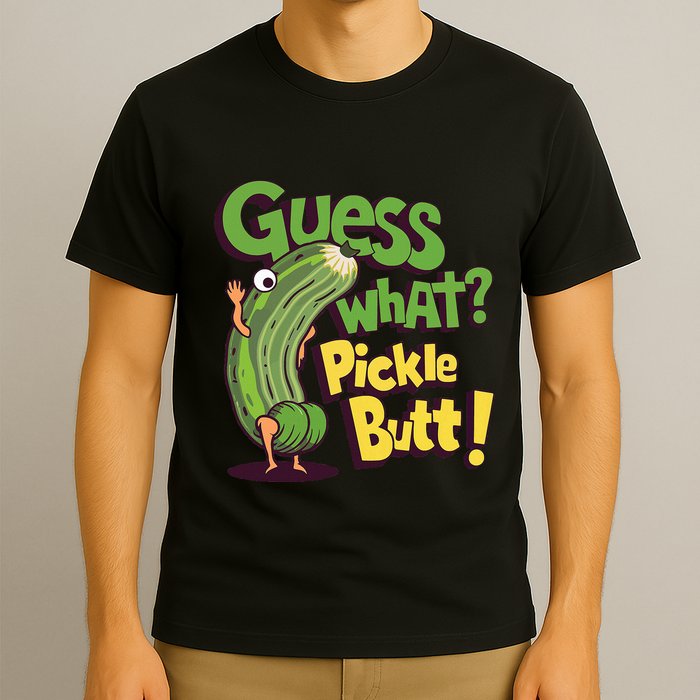 Guess What Pickle Butt! Funny Cucumber Meme Pickle Joke T-Shirt