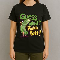 Guess What Pickle Butt! Funny Cucumber Meme Pickle Joke T-Shirt