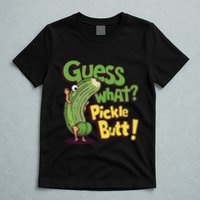 Guess What Pickle Butt! Funny Cucumber Meme Pickle Joke T-Shirt