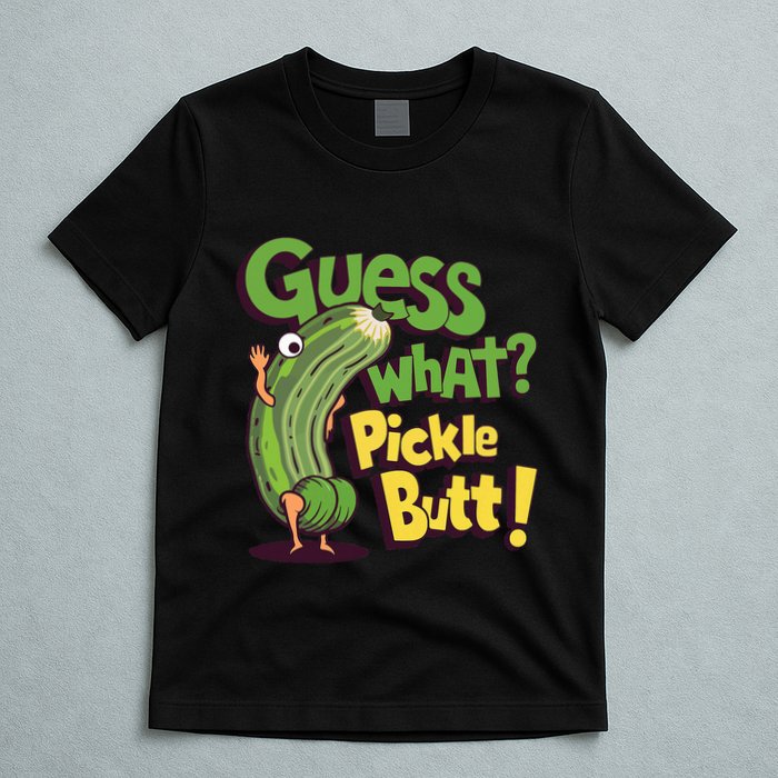 Guess What Pickle Butt! Funny Cucumber Meme Pickle Joke T-Shirt