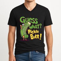 Guess What Pickle Butt! Funny Cucumber Meme Pickle Joke V-Neck T-Shirt