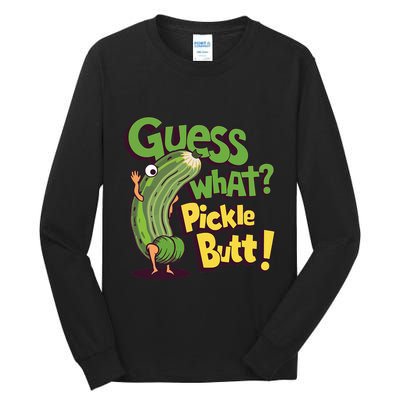 Guess What Pickle Butt! Funny Cucumber Meme Pickle Joke Tall Long Sleeve T-Shirt
