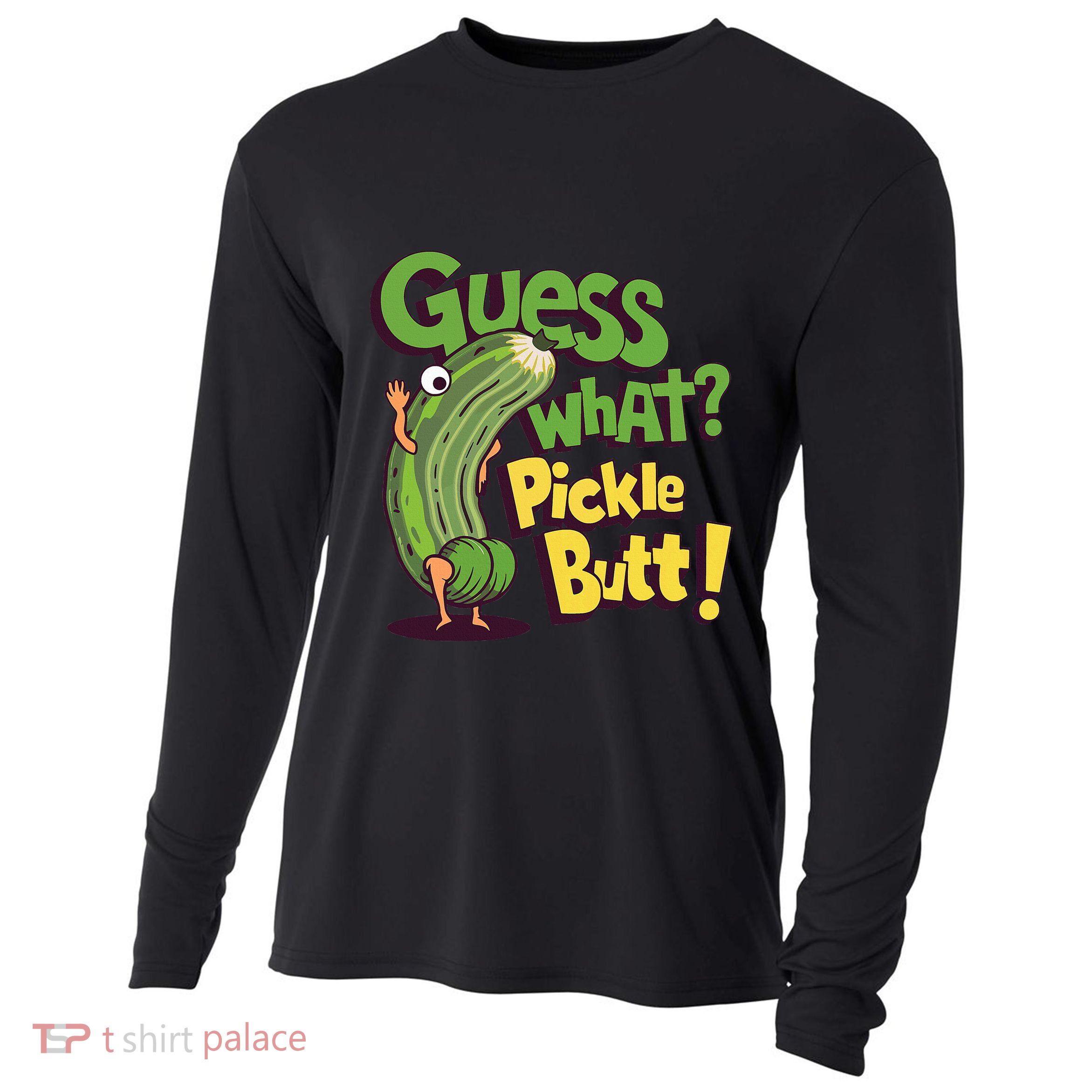 Guess What Pickle Butt! Funny Cucumber Meme Pickle Joke Cooling Performance Long Sleeve Crew