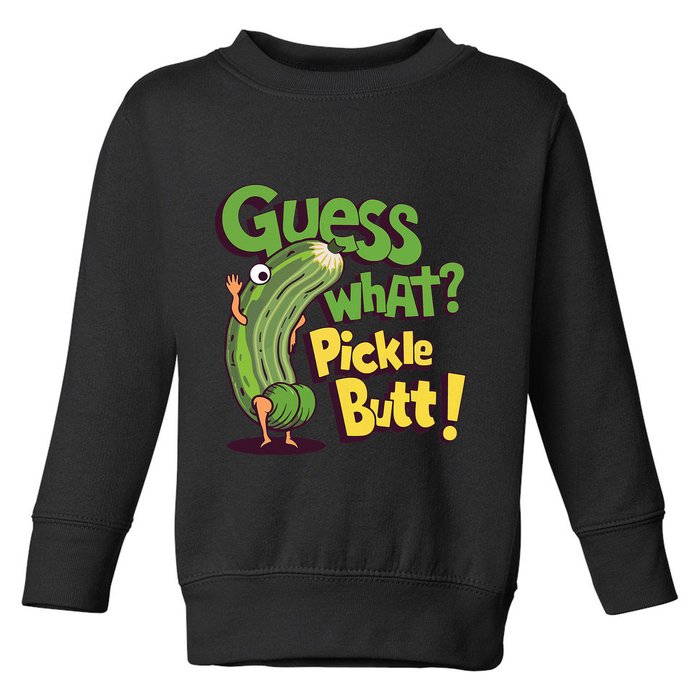 Guess What Pickle Butt! Funny Cucumber Meme Pickle Joke Toddler Sweatshirt