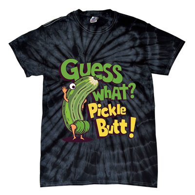 Guess What Pickle Butt! Funny Cucumber Meme Pickle Joke Tie-Dye T-Shirt